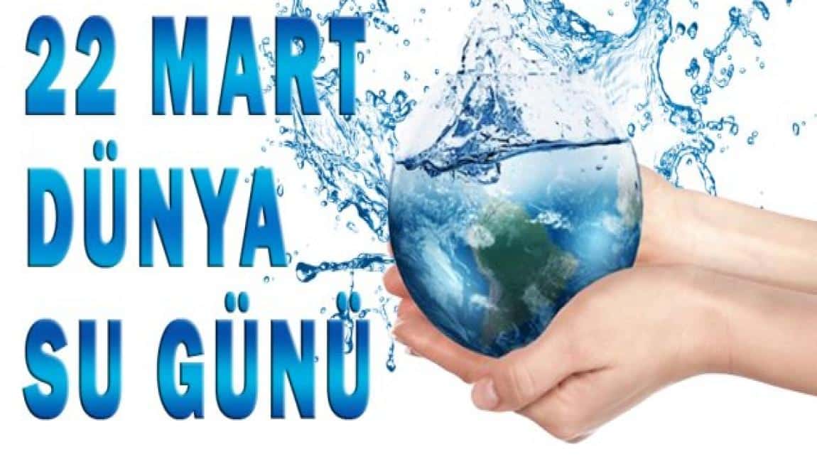 22 Mart Dünya Su Günü Etkinlikleri